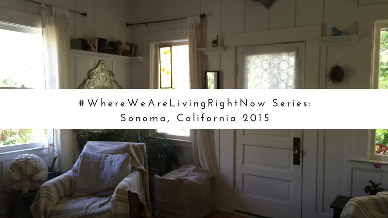 #WhereWeAreLivingRightNow Series: Sonoma, California at JonAndElena.com